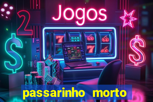 passarinho morto significado espiritual